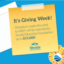 It\'s Giving Week! Donations made this week to HBEF will be matched by Strada Education Foundation up to $15,000!